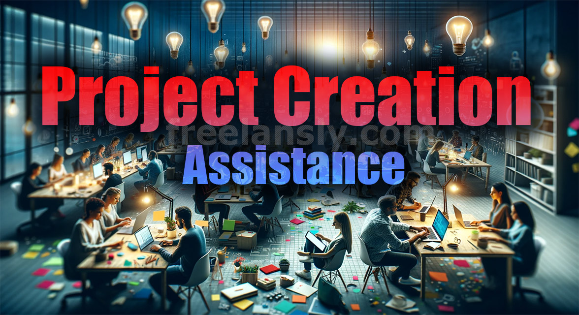 I Help to Unlock Your Freelance Potential - Expert Project Creation Assistance in Any Field
